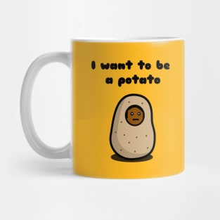 I want to be a potato Mug